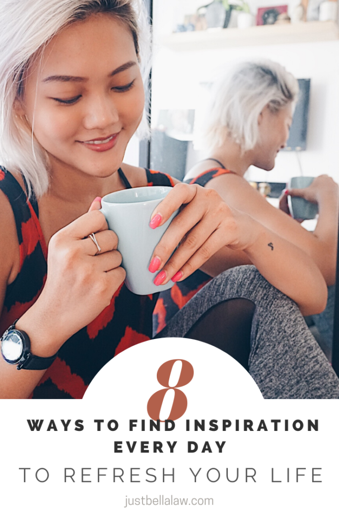 8 Ways To Find INSPIRATION Every Day To Refresh Your Life