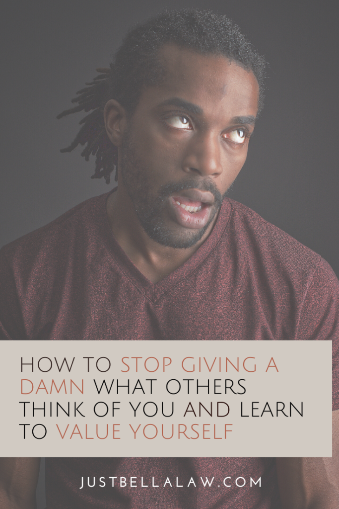 How To Stop Giving A Damn Of What Others Think Of You